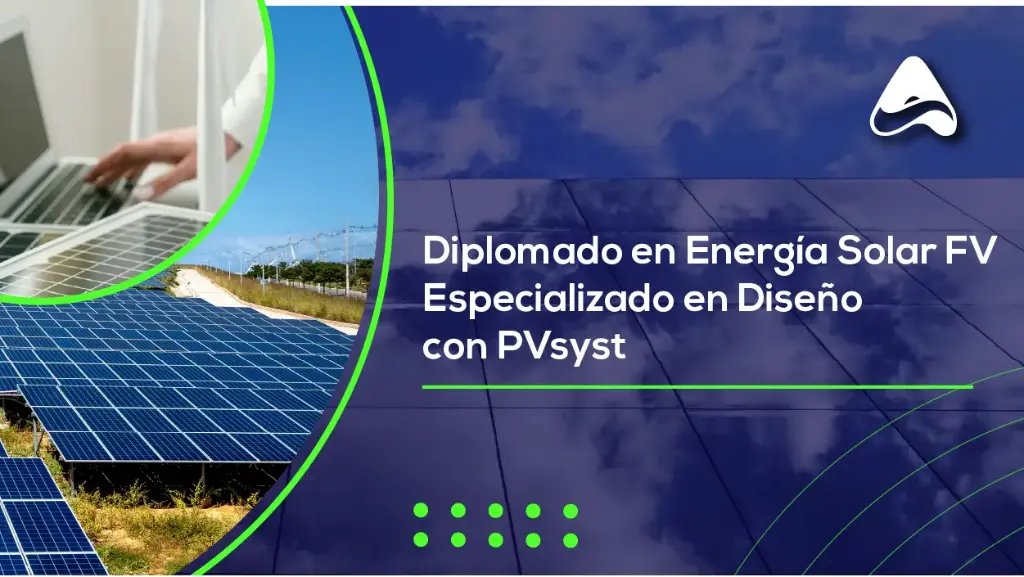 Diplomado Especializado [DESFV + PVSYST]